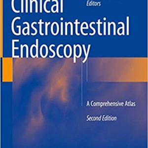 Clinical Gastrointestinal Endoscopy: A Comprehensive Atlas (2nd Edition) - eBook