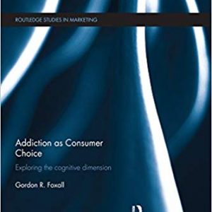 Addiction as Consumer Choice: Exploring the Cognitive Dimension - eBook