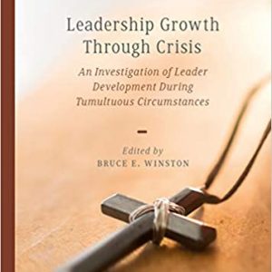 Leadership Growth Through Crisis: An Investigation of Leader Development During Tumultuous Circumstances - eBook