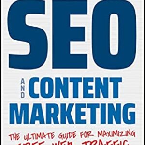 Effective SEO and Content Marketing: The Ultimate Guide for Maximizing Free Web Traffic - eBook