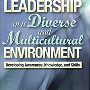 Leadership in a Diverse and Multicultural Environment: Developing Awareness, Knowledge, and Skills - eBook