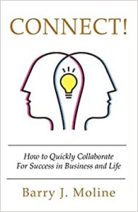 Connect! How to Quickly Collaborate For Success in Business and Life