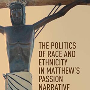 The Politics of Race and Ethnicity in Matthew's Passion Narrative - eBook