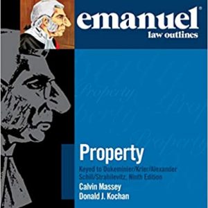 Emanuel Law Outlines for Property Keyed to Dukeminier, Krier, Alexander, Schill, Strahilevitz (9th Edition) - eBook