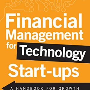 Financial Management for Technology Start-Ups: A Handbook for Growth - eBook