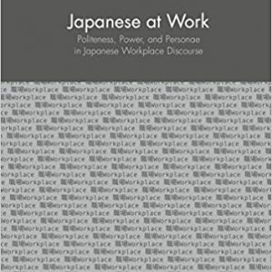 Japanese at Work: Politeness, Power, and Personae in Japanese Workplace Discourse - eBook