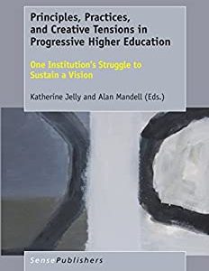 Principles, Practices, and Creative Tensions in Progressive Higher Education: One Institution’s Struggle to Sustain a Vision - eBook