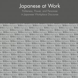 Japanese at Work: Politeness, Power, and Personae in Japanese Workplace Discourse - eBook