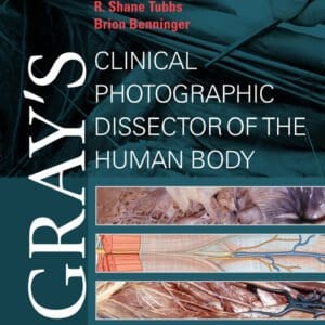 Gray's Clinical Photographic Dissector of the Human Body (2nd Edition) - eBook