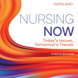 Nursing Now: Today's Issues, Tomorrows Trends (8th Edition) - eBook