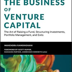 The Business of Venture Capital: The Art of Raising a Fund, Structuring Investments, Portfolio Management, and Exits (3rd Edition) - eBook