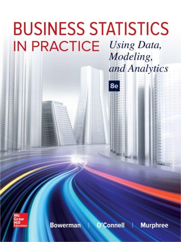 Business Statistics in Practice: Using Data, Modeling, and Analytics (8th Edition) - eBook