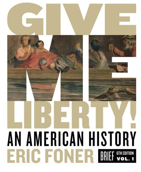 Give Me Liberty!: An American History (Vol. 1) (6th Edition-Breif) - eBook