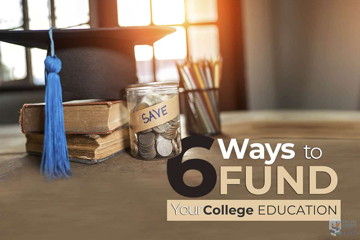 6 Ways To Fund Your College Education
