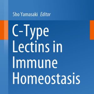 C-Type Lectins in Immune Homeostasis (Current Topics in Microbiology and Immunology Book 429) - eBook