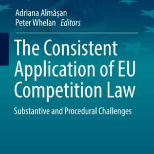 The Consistent Application of EU Competition Law: Substantive and Procedural Challenges (Studies in European Economic Law and Regulation Book 9) - eBook