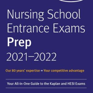 Nursing School Entrance Exams Prep 2021-2022: Your All-in-One Guide to the Kaplan and HESI Exams - eBook