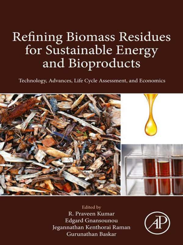 Refining Biomass Residues for Sustainable Energy and Bioproducts: Technology, Advances, Life Cycle Assessment and Economics - eBook