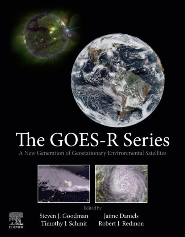 The GOES-R Series: A New Generation of Geostationary Environmental Satellites - eBook