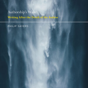 Authorship’s Wake: Writing After the Death of the Author - eBook