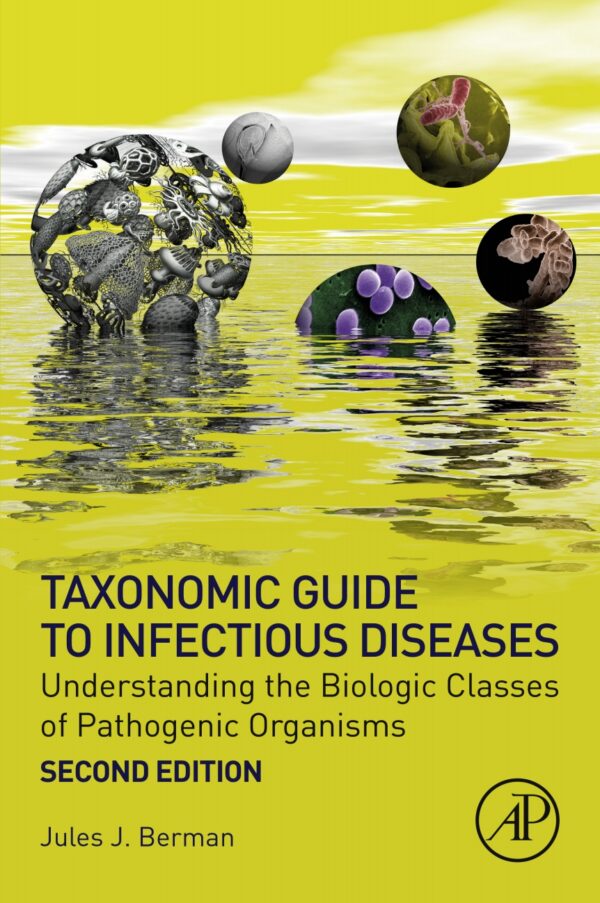 Taxonomic Guide to Infectious Diseases: Understanding the Biologic Classes of Pathogenic Organisms (2nd Edition) - eBook