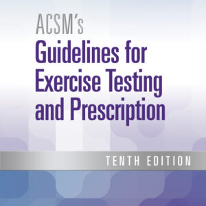 ACSM's Guidelines for Exercise Testing and Prescription (10th Edition) - eBook