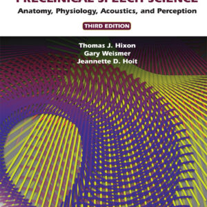 Preclinical Speech Science: Anatomy, Physiology, Acoustics and Perception (3rd Edition) - eBook